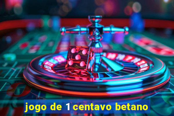 jogo de 1 centavo betano